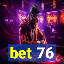 bet 76